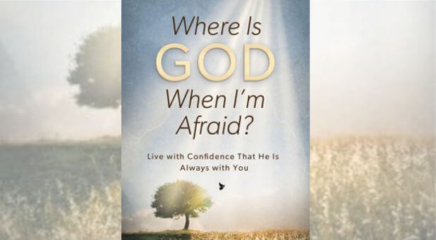 'Where Is God When I'm Afraid?'